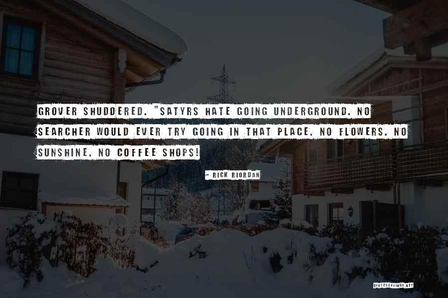 Going Underground Quotes By Rick Riordan Going Underground Quotes By Rick Riordan