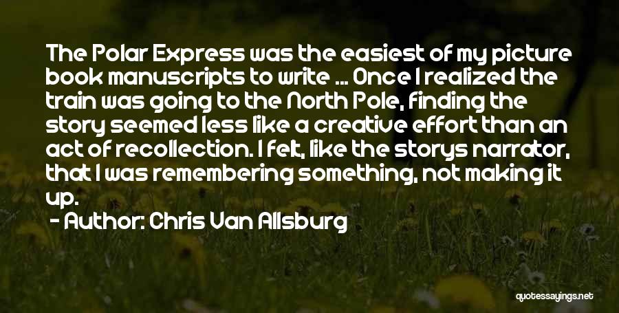 Going Up North Quotes By Chris Van Allsburg