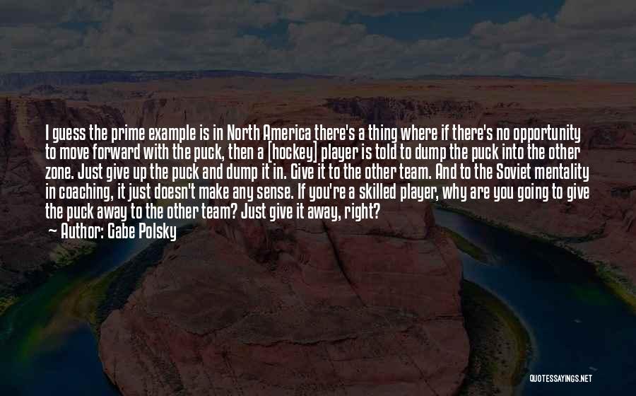 Going Up North Quotes By Gabe Polsky