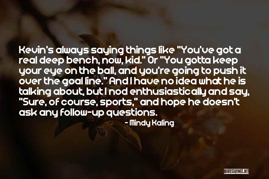 Going Up Quotes By Mindy Kaling