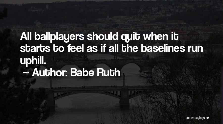 Going Uphill Quotes By Babe Ruth