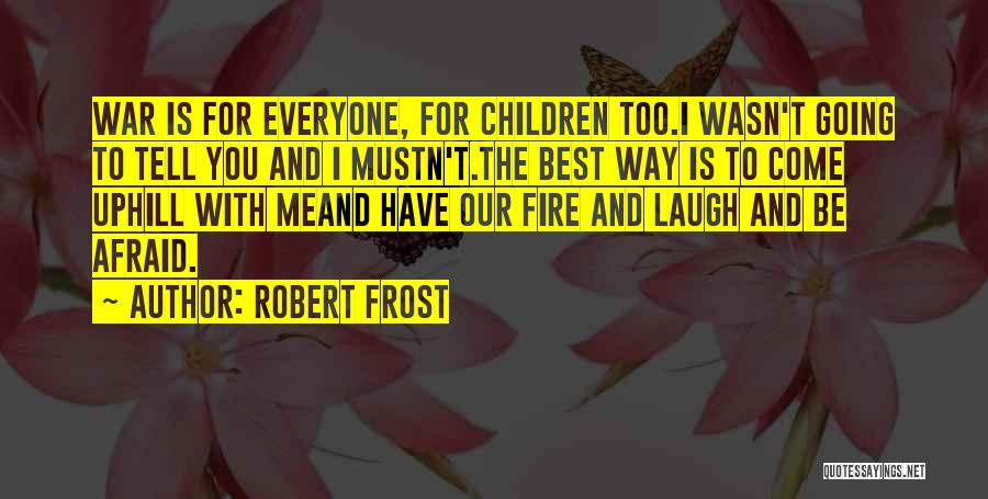 Going Uphill Quotes By Robert Frost