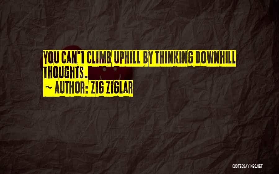 Going Uphill Quotes By Zig Ziglar