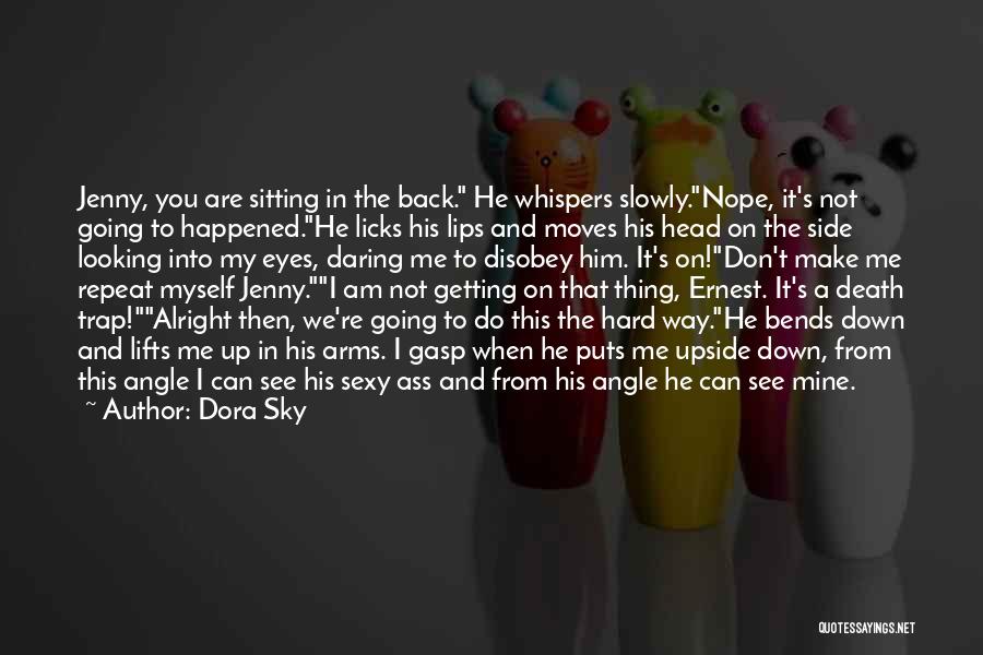 Going Upside Down Quotes By Dora Sky