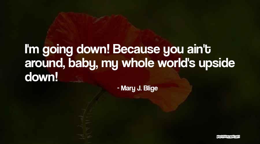 Going Upside Down Quotes By Mary J. Blige