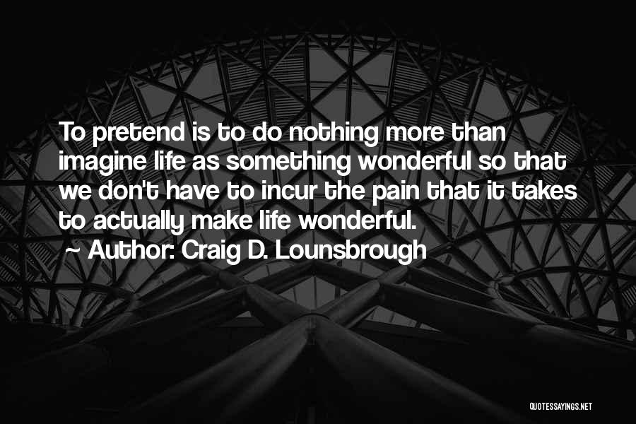 Going Where Life Takes You Quotes By Craig D. Lounsbrough