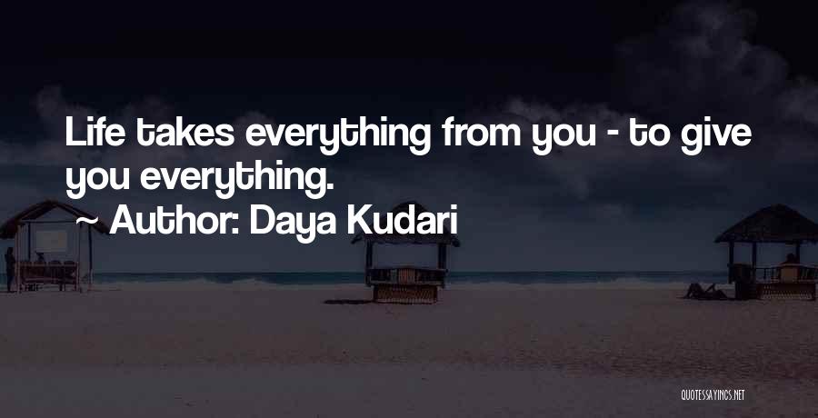 Going Where Life Takes You Quotes By Daya Kudari