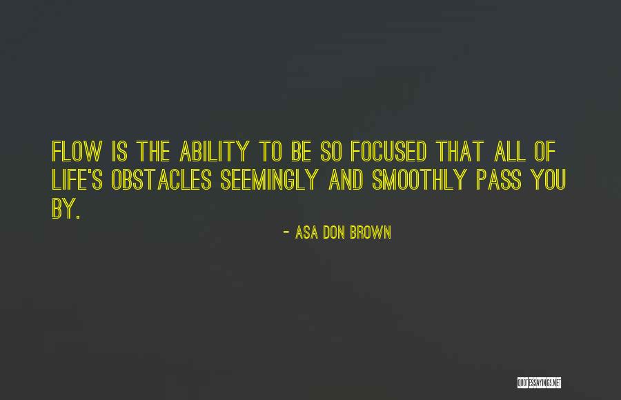 Going With The Flow Of Life Quotes By Asa Don Brown Going With The Flow Of Life Quotes By Asa Don Brown