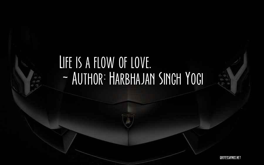 Going With The Flow Of Love Quotes By Harbhajan Singh Yogi