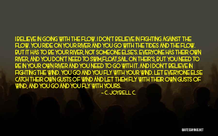 Going With The Flow Quotes By C. JoyBell C. Going With The Flow Quotes By C. JoyBell C.