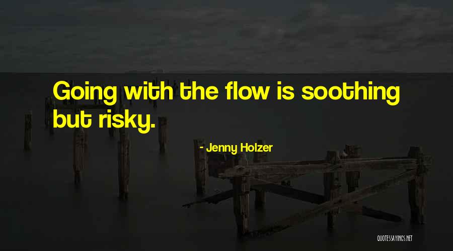 Going With The Flow Quotes By Jenny Holzer Going With The Flow Quotes By Jenny Holzer