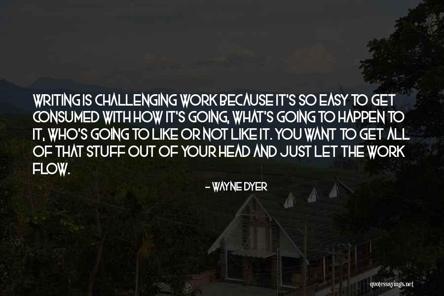 Going With The Flow Quotes By Wayne Dyer Going With The Flow Quotes By Wayne Dyer