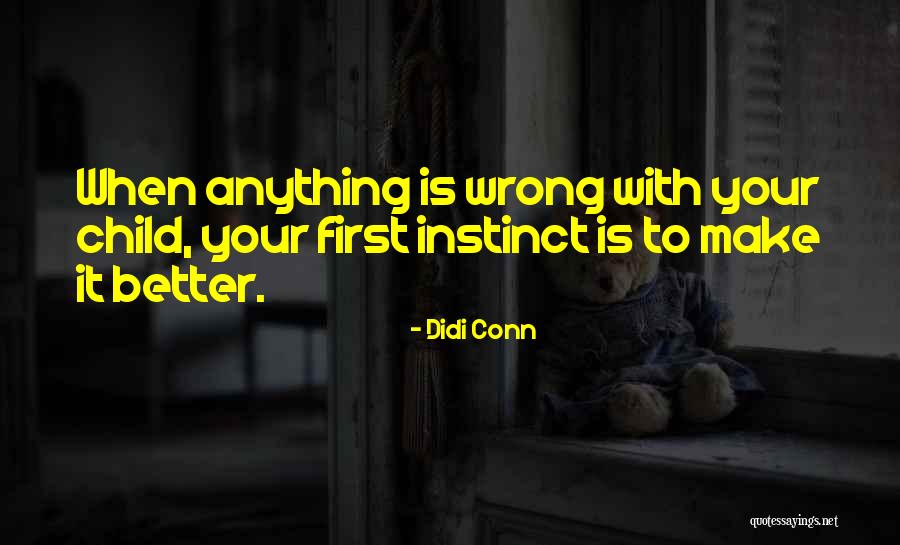 Going With Your First Instinct Quotes By Didi Conn Going With Your First Instinct Quotes By Didi Conn