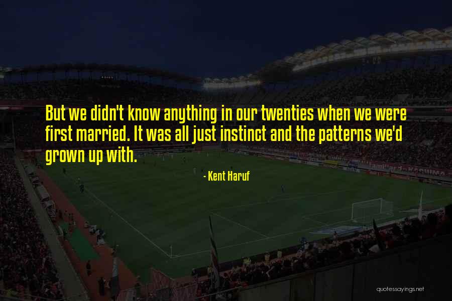 Going With Your First Instinct Quotes By Kent Haruf Going With Your First Instinct Quotes By Kent Haruf