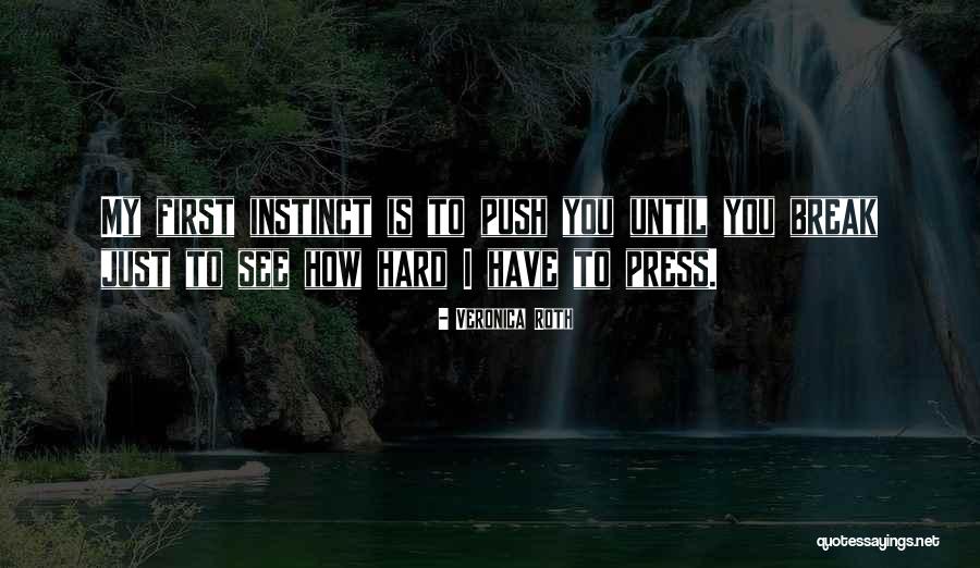 Going With Your First Instinct Quotes By Veronica Roth Going With Your First Instinct Quotes By Veronica Roth
