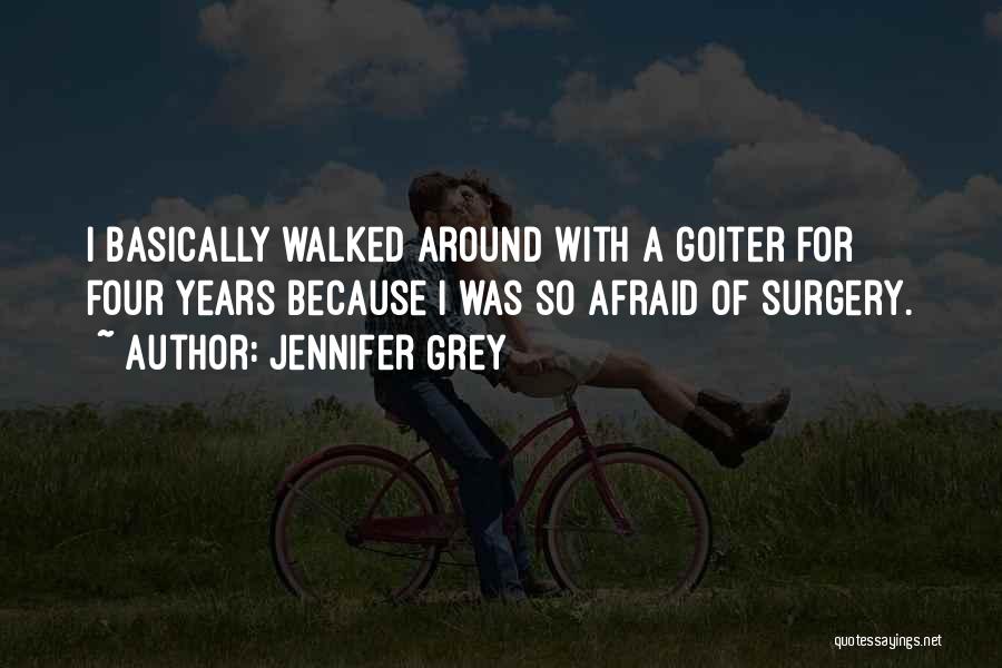 Goiter Quotes By Jennifer Grey