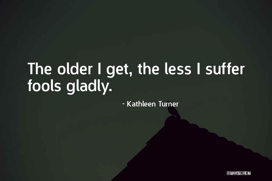 Goiters Quotes By Kathleen Turner Goiters Quotes By Kathleen Turner