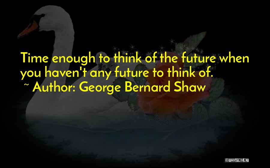 Goitom Berhane Quotes By George Bernard Shaw