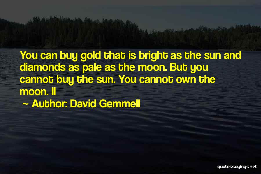 Gold And Diamonds Quotes By David Gemmell