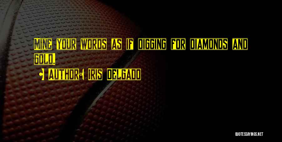 Gold And Diamonds Quotes By Iris Delgado