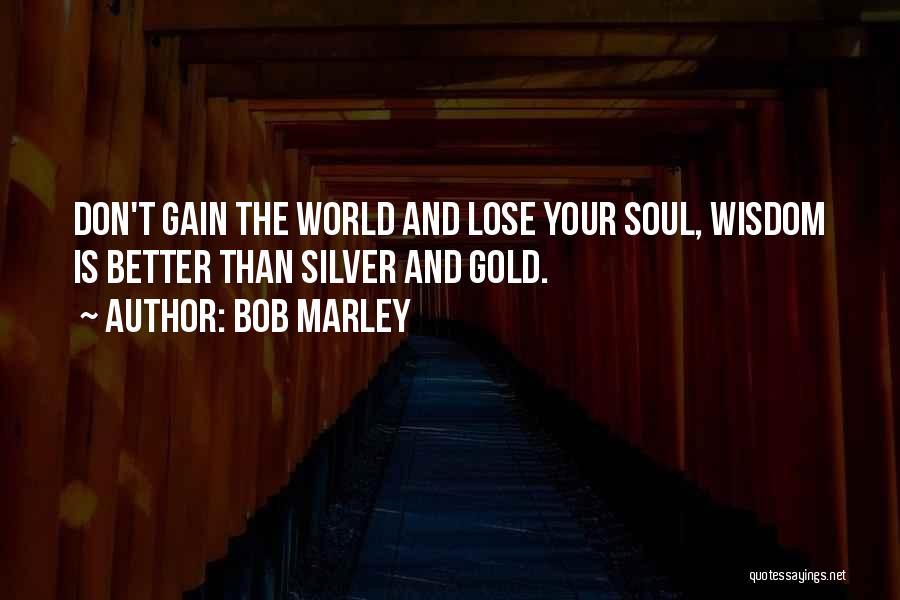 Gold And Silver Quotes By Bob Marley