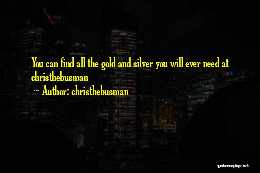 Gold And Silver Quotes By Christhebusman