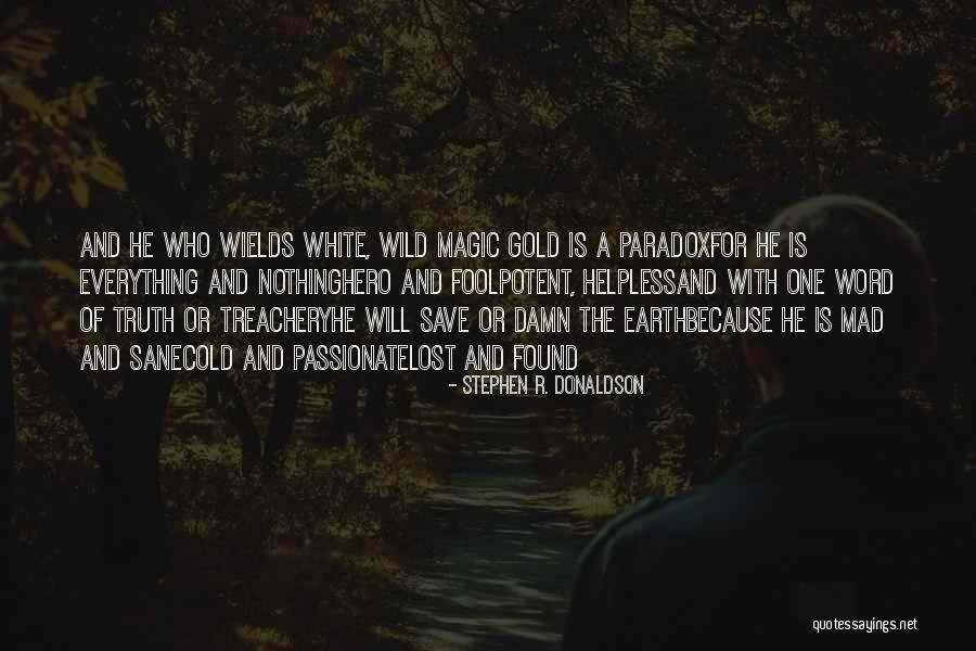Gold And White Quotes By Stephen R. Donaldson Gold And White Quotes By Stephen R. Donaldson