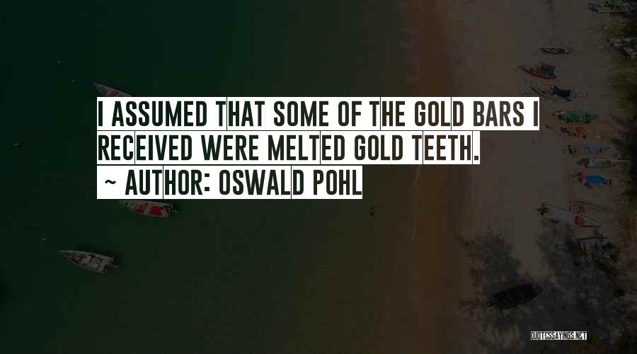 Gold Bars Quotes By Oswald Pohl