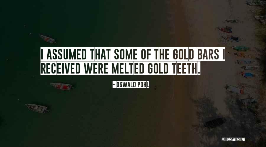 Gold Bars Quotes By Oswald Pohl