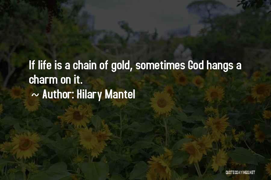 Gold Chain Quotes By Hilary Mantel