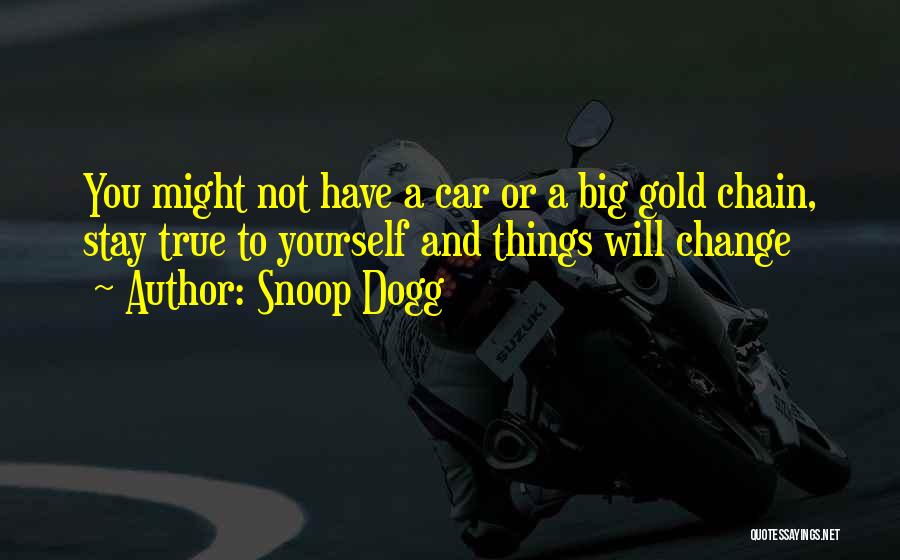 Gold Chain Quotes By Snoop Dogg