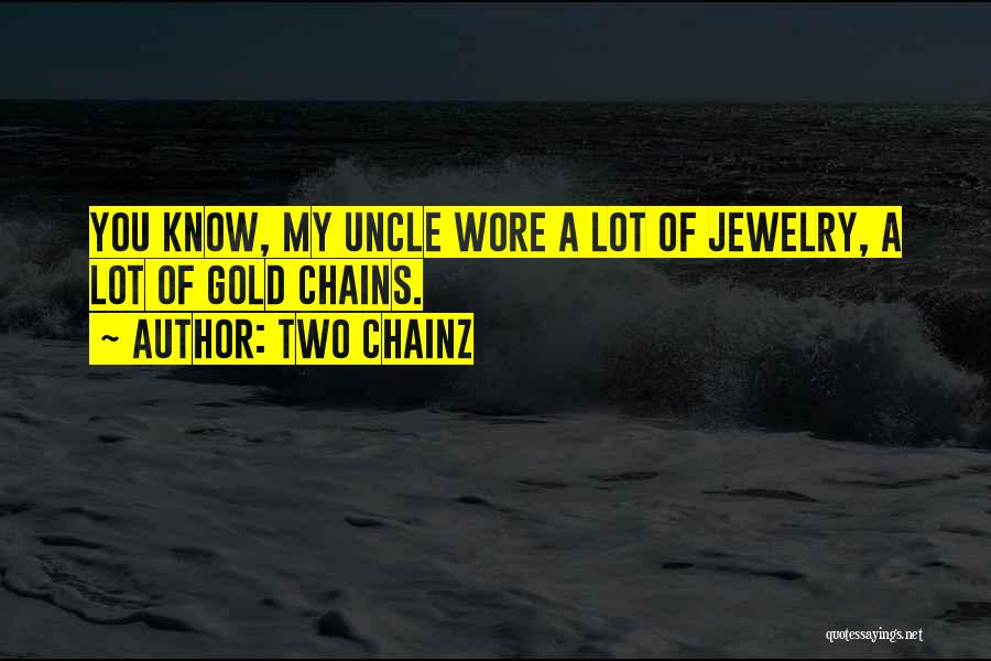 Gold Chains Quotes By Two Chainz