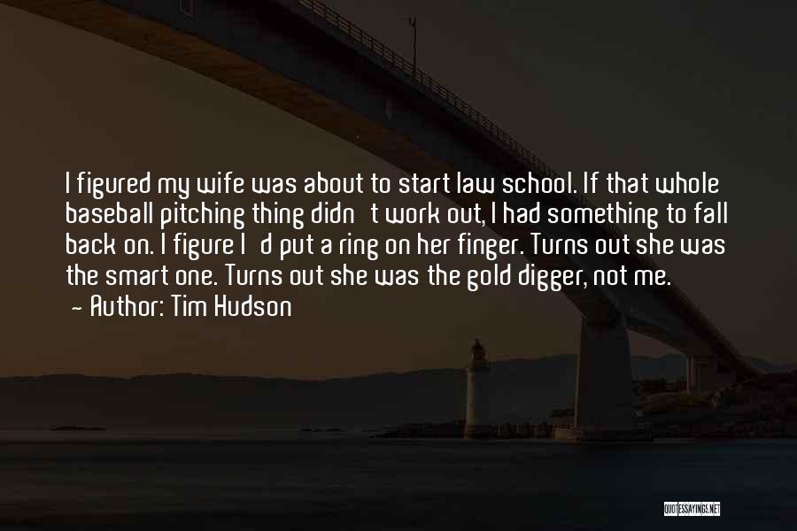 Gold Digger Quotes By Tim Hudson