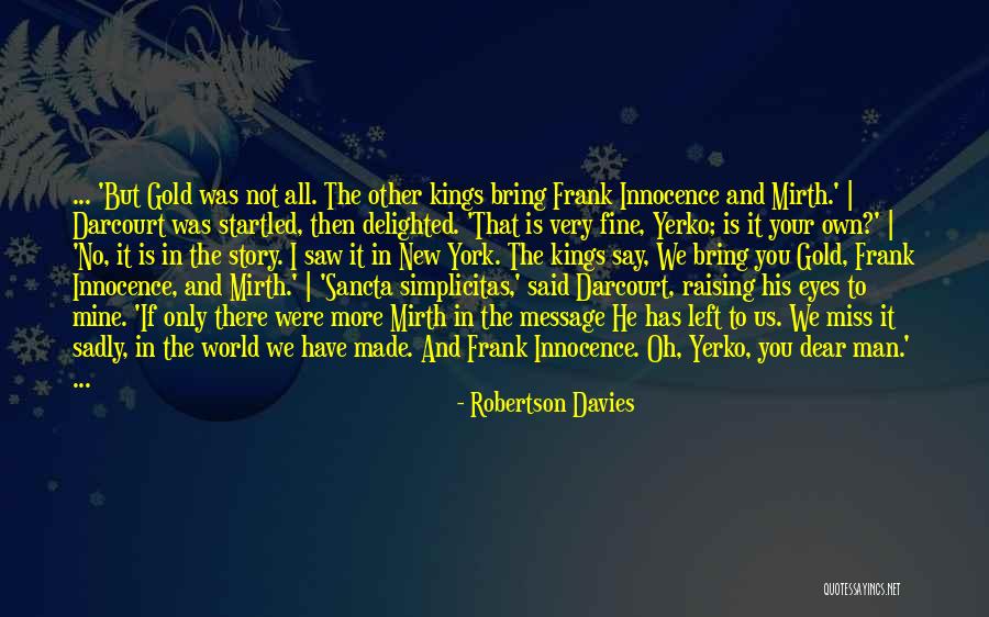 Gold Eyes Quotes By Robertson Davies Gold Eyes Quotes By Robertson Davies