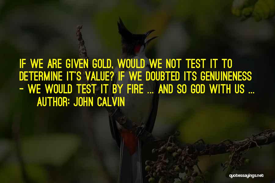 Gold Fire Quotes By John Calvin