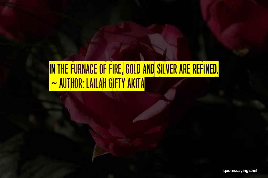 Gold Fire Quotes By Lailah Gifty Akita