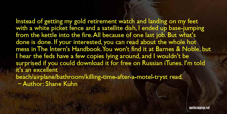 Gold Fire Quotes By Shane Kuhn