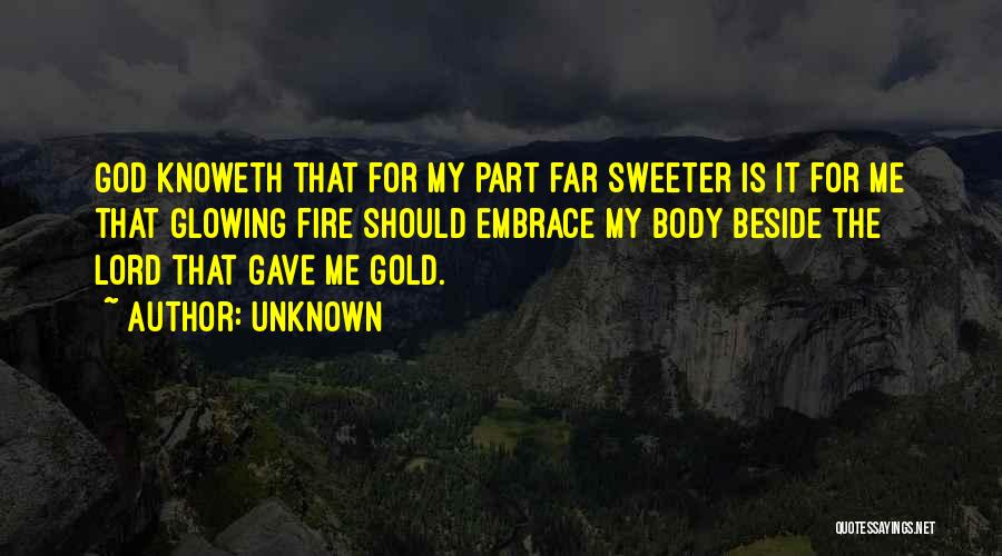 Gold Fire Quotes By Unknown