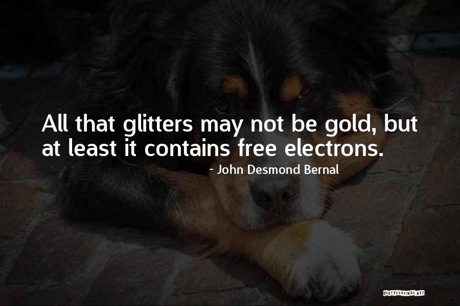 Gold Glitter Quotes By John Desmond Bernal