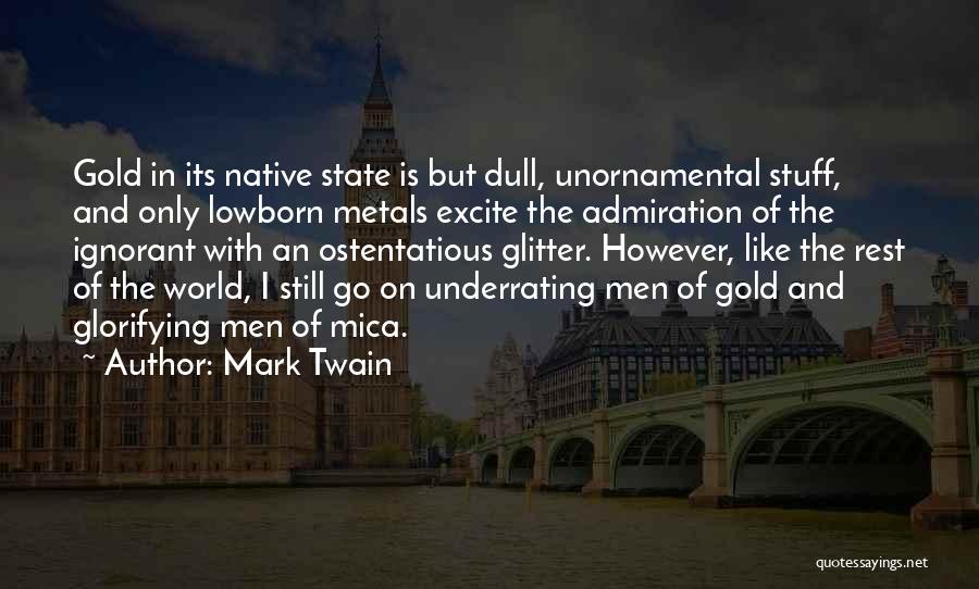 Gold Glitter Quotes By Mark Twain