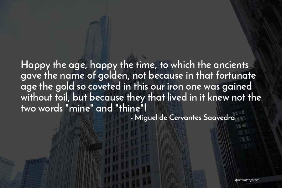 Gold Mine Quotes By Miguel De Cervantes Saavedra Gold Mine Quotes By Miguel De Cervantes Saavedra