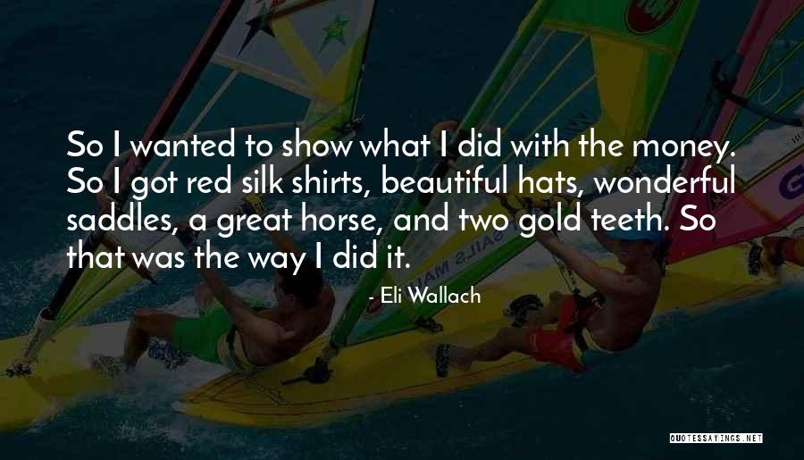 Gold Money Quotes By Eli Wallach