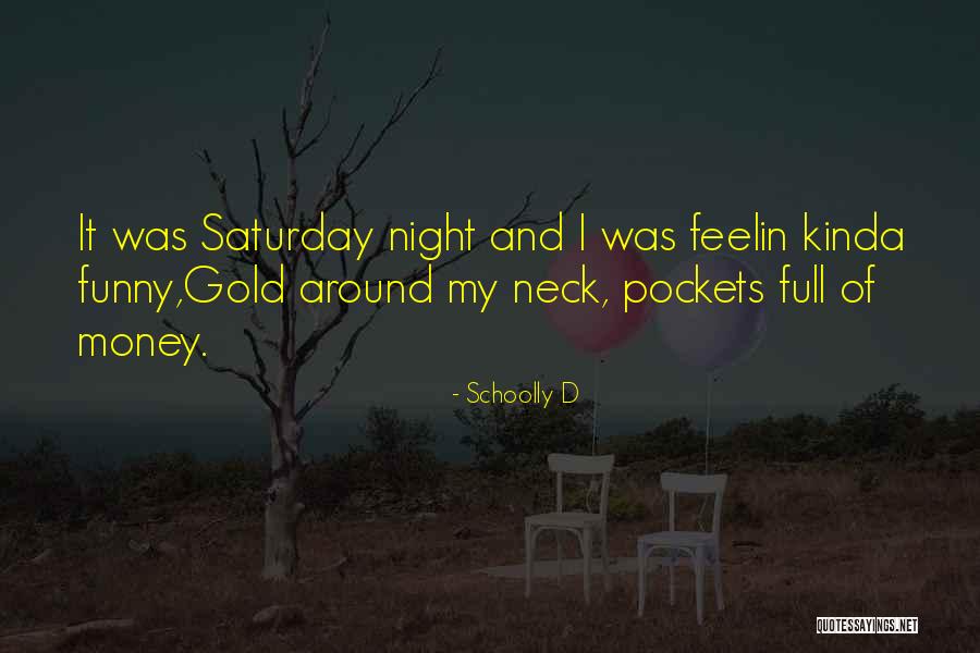 Gold Money Quotes By Schoolly D