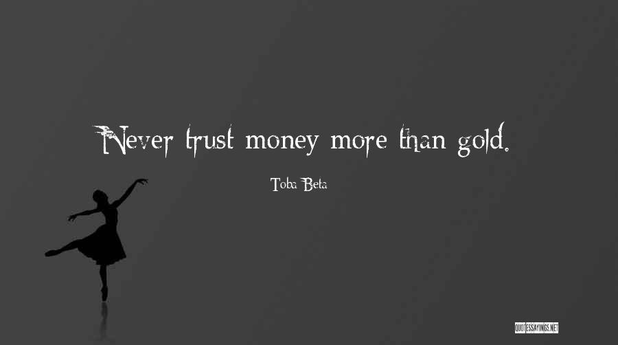 Gold Money Quotes By Toba Beta