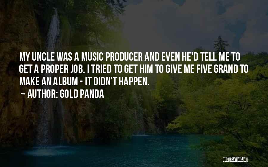 Gold Panda Quotes 1572498