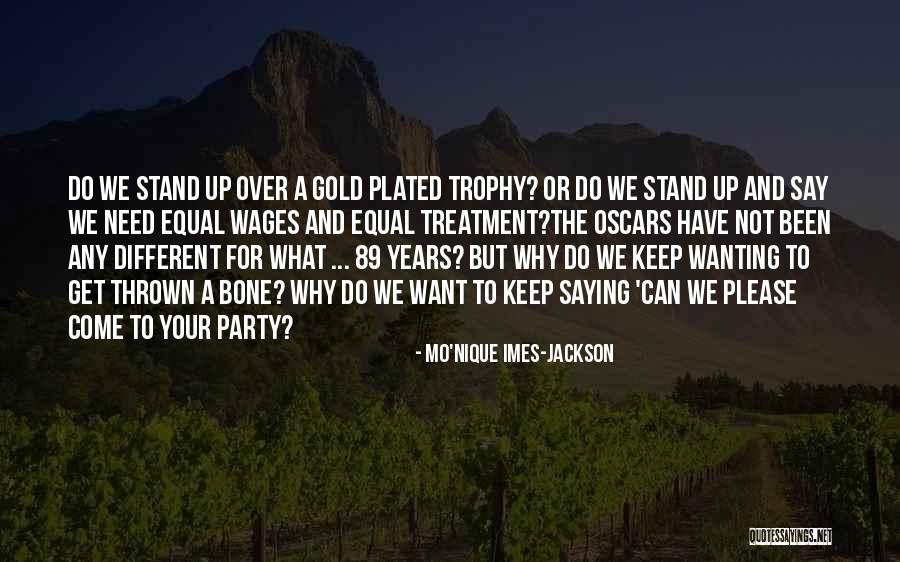 Gold Plated Quotes By Mo'Nique Imes-Jackson Gold Plated Quotes By Mo'Nique Imes-Jackson