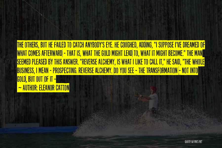 Gold Prospecting Quotes By Eleanor Catton Gold Prospecting Quotes By Eleanor Catton