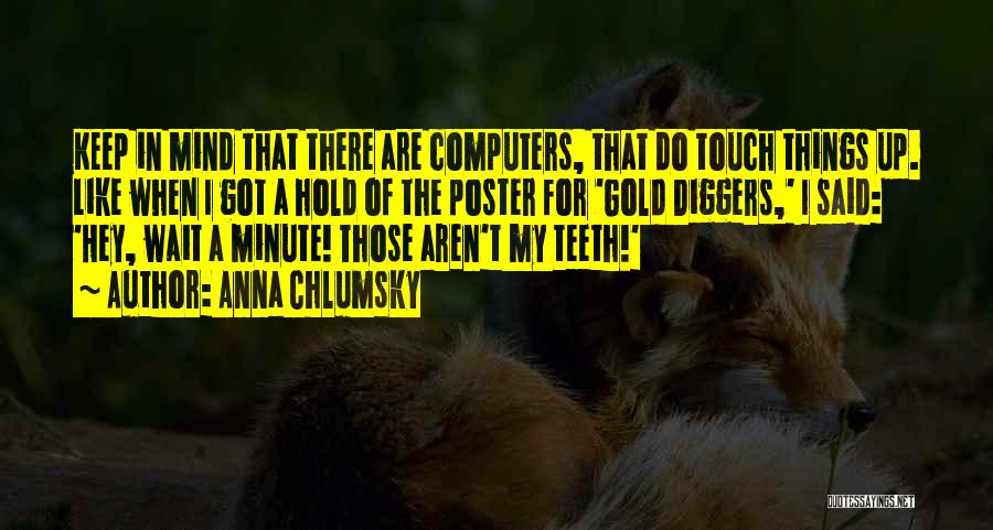 Gold Teeth Quotes By Anna Chlumsky