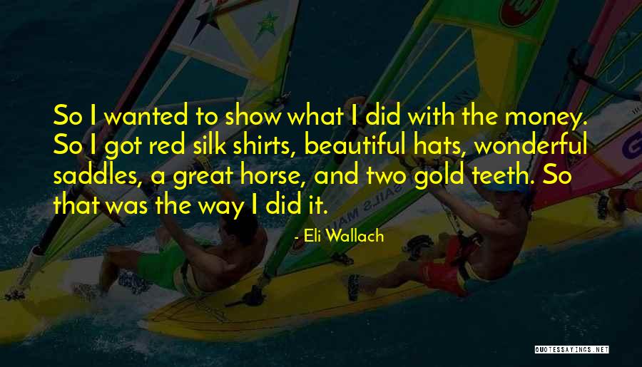 Gold Teeth Quotes By Eli Wallach