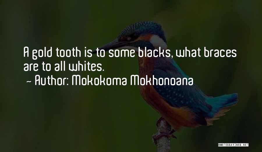 Gold Teeth Quotes By Mokokoma Mokhonoana